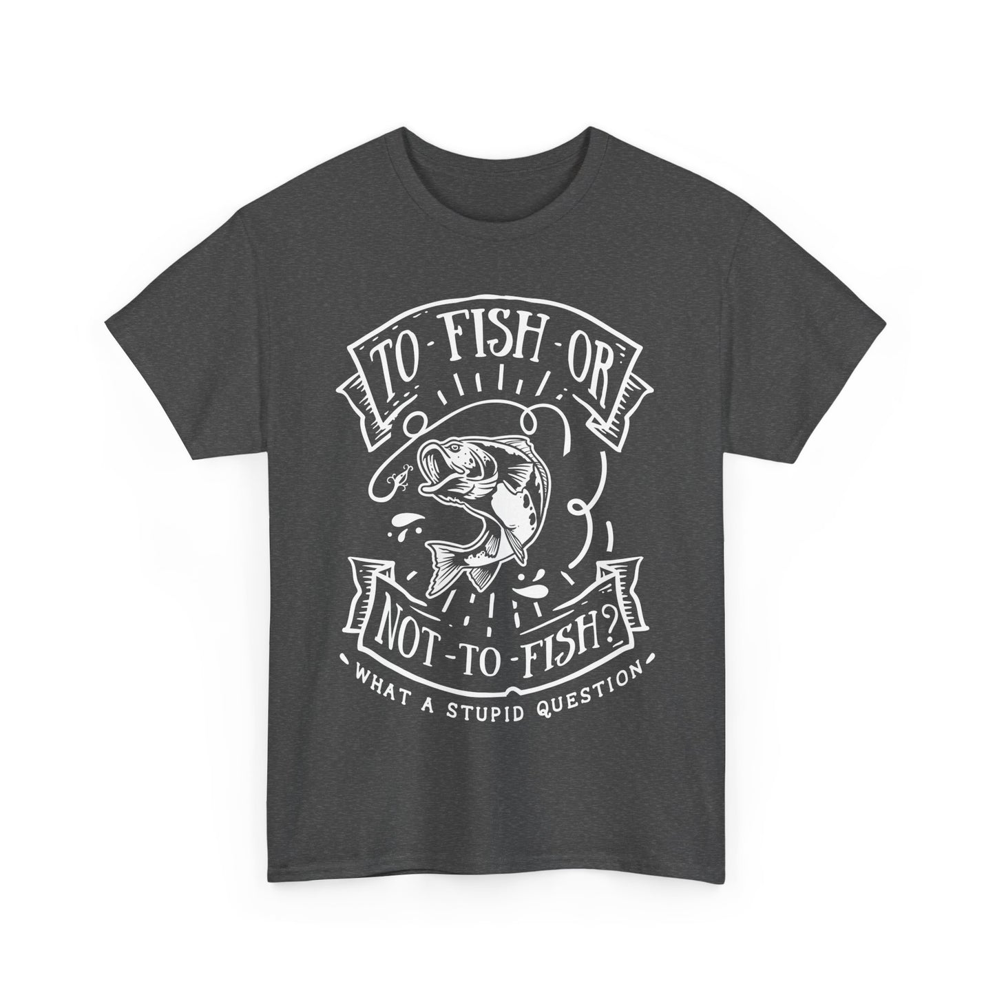 To Fish Or Not To Fish Unisex T-Shirt for Dad