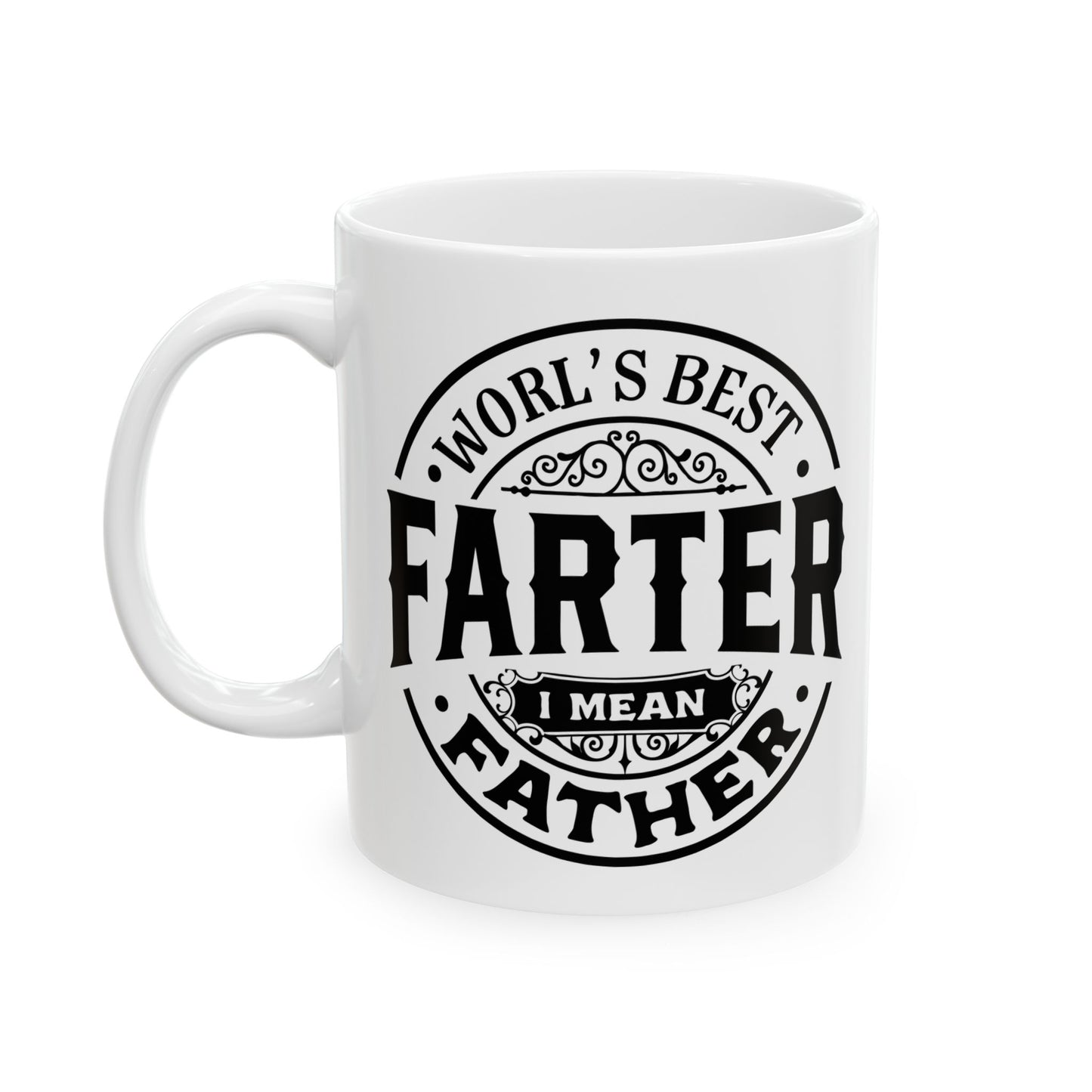 World's Best Farther, I Mean Father Ceramic Mug 11 oz, 15 oz mug