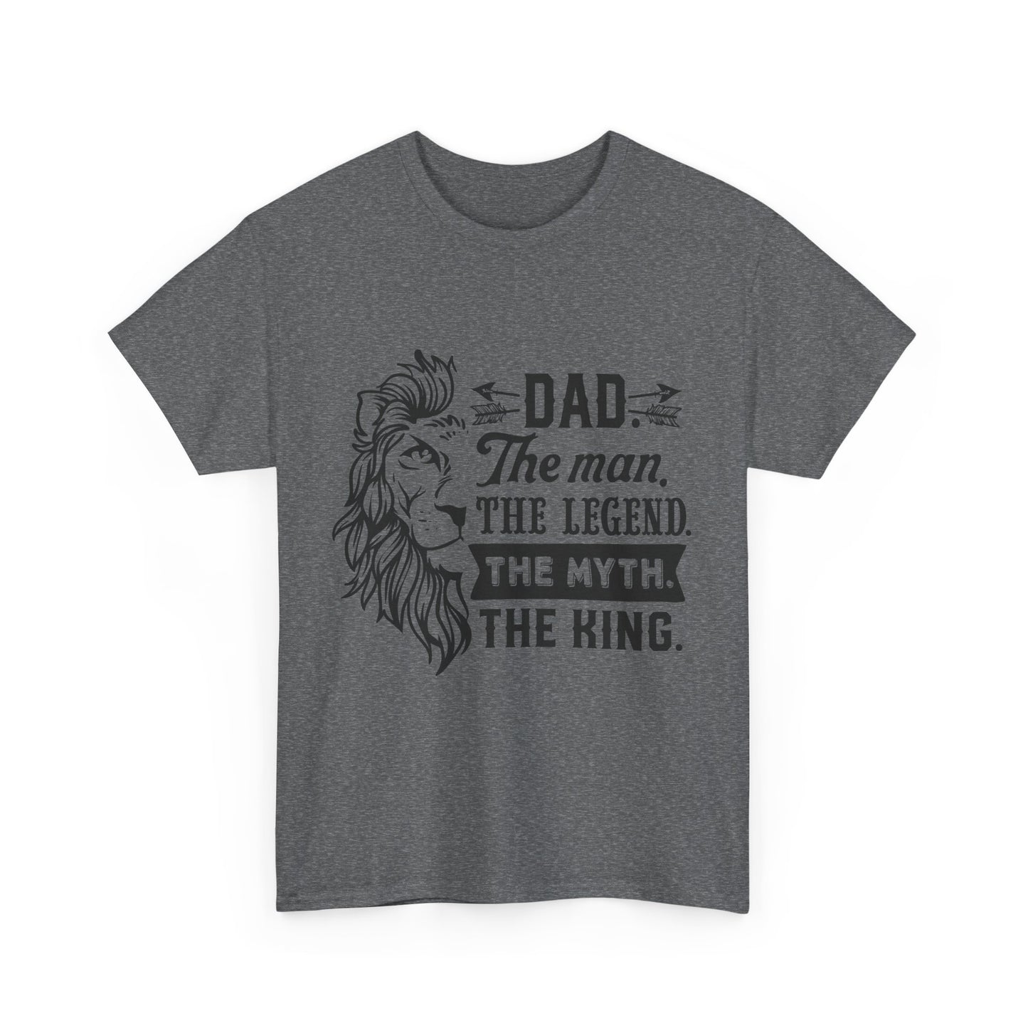 Dad, The Man, The Myth, The Legend, The King T-Shirt for Dad for Father's Day