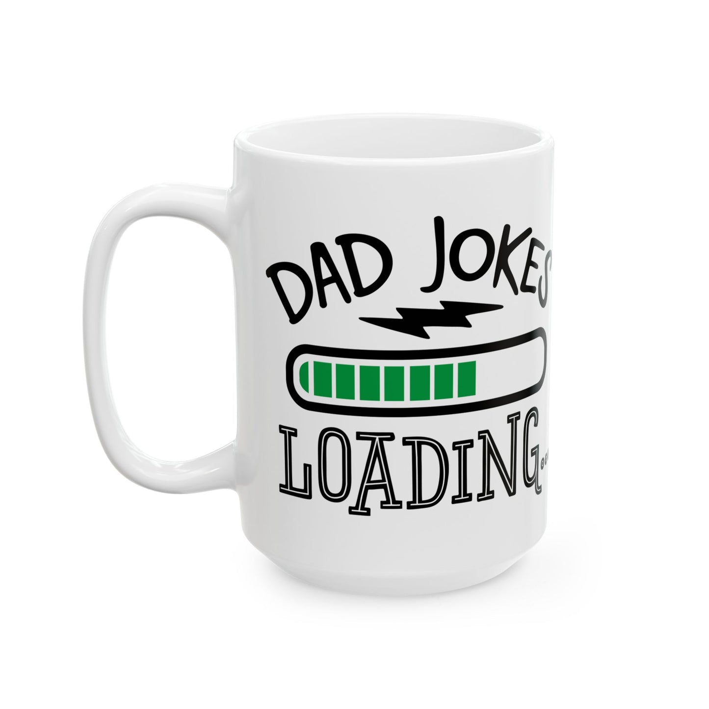 Dad Jokes Loading Ceramic Mug 11 oz, 15 oz mug