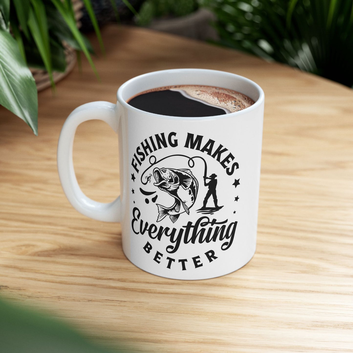 Fishing Makes Everything Better Ceramic Mug 11 oz, 15 oz mug