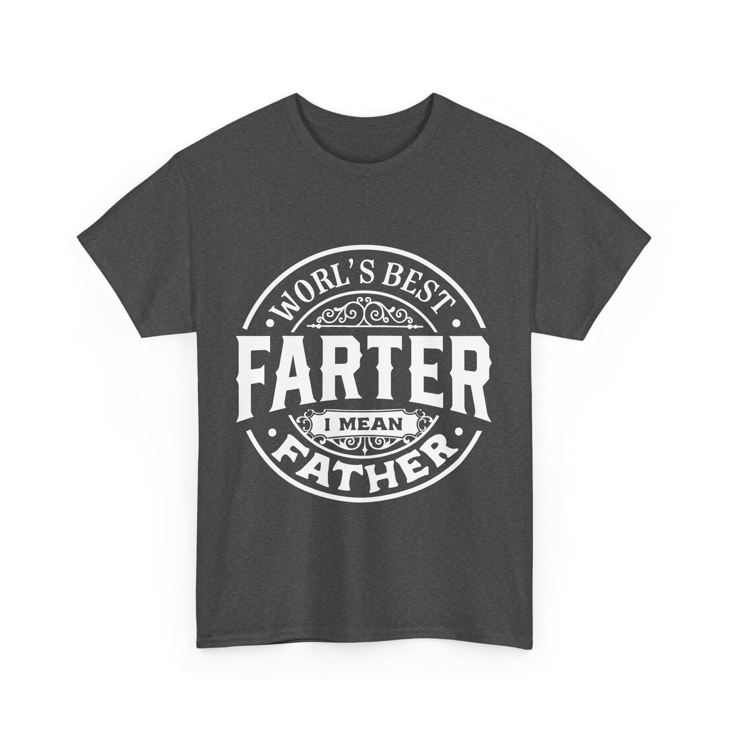 World's Best Farter, I Mean Father T-Shirt for Dad for Father's Day