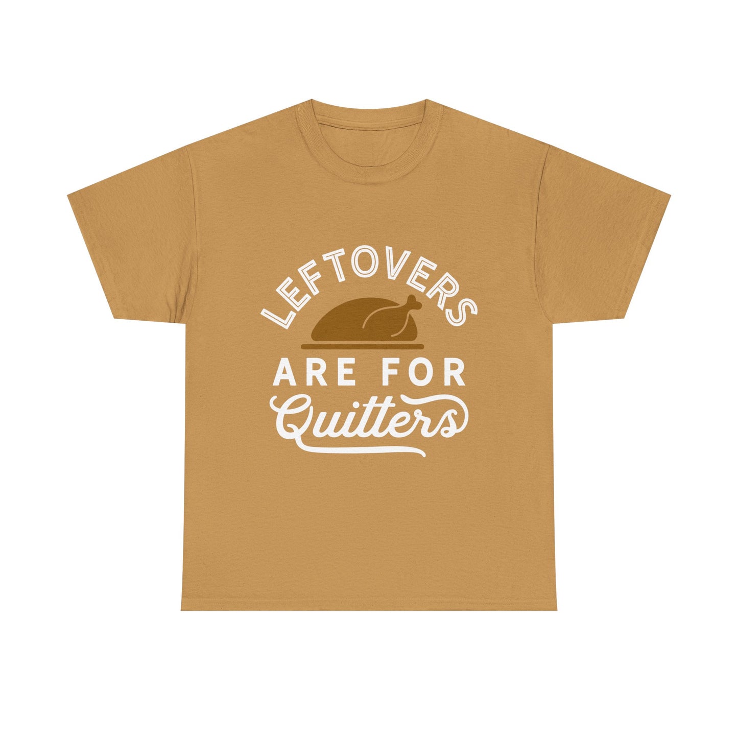 Thanksgiving Tee - Leftovers Are For Quitters