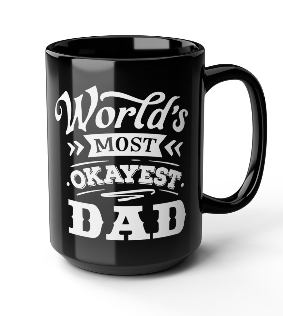 World's Most Okayest Dad Ceramic Mug 11 oz, 15 oz mug