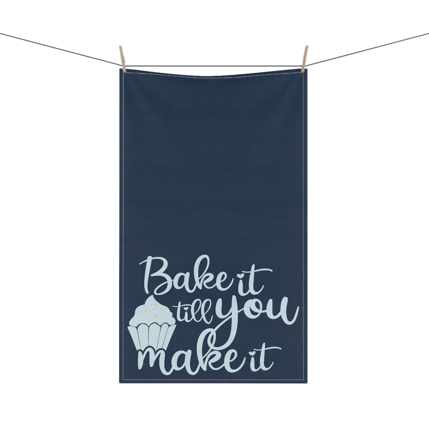 Bake It Till You Make It Kitchen Towels