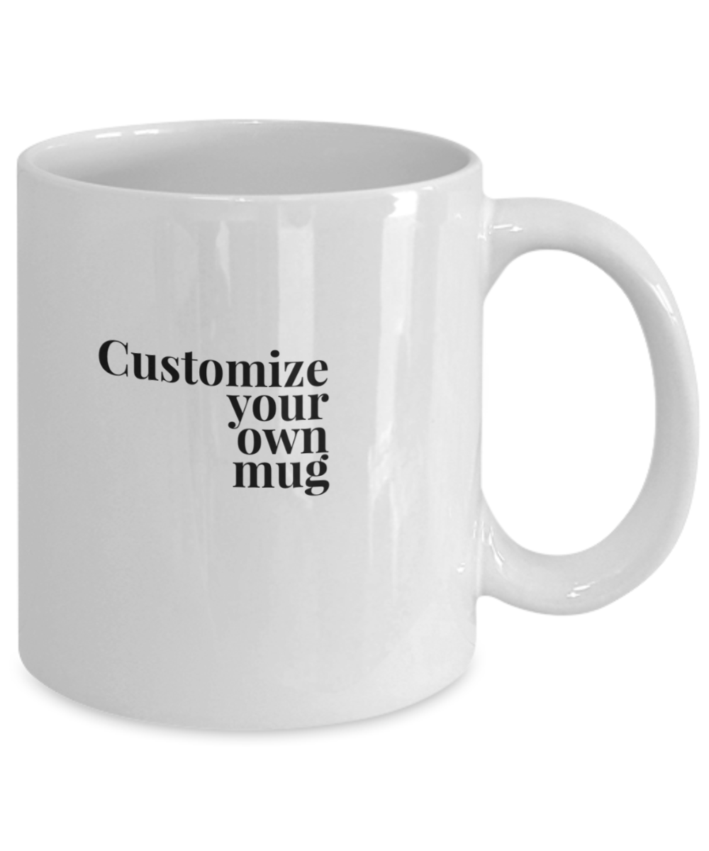 Customize Your Own Mug
