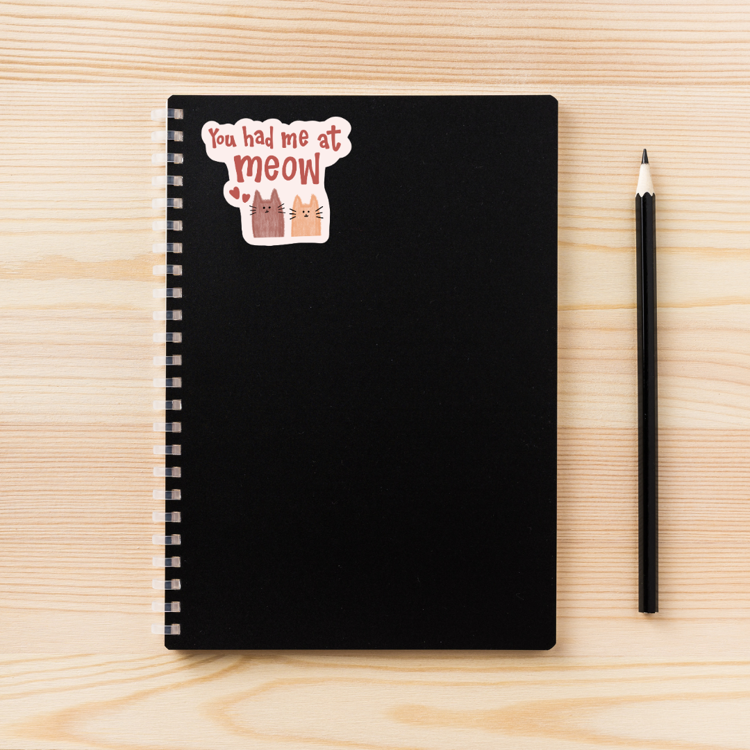 You Had Me at Meow Vinyl Sticker