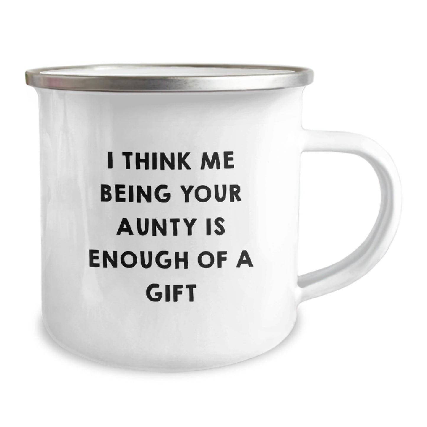 Funny Aunty Gifts from Family - 'I Think Me Being Your Aunty Is Enough Of A Gift' Camping Mug for Graduation Celebration - Image 2