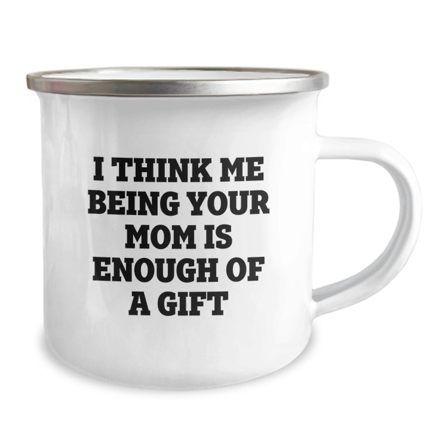 Mom Camping Mug I Think Me Being Your Mom Is Enough Birthday Gift - Image 2