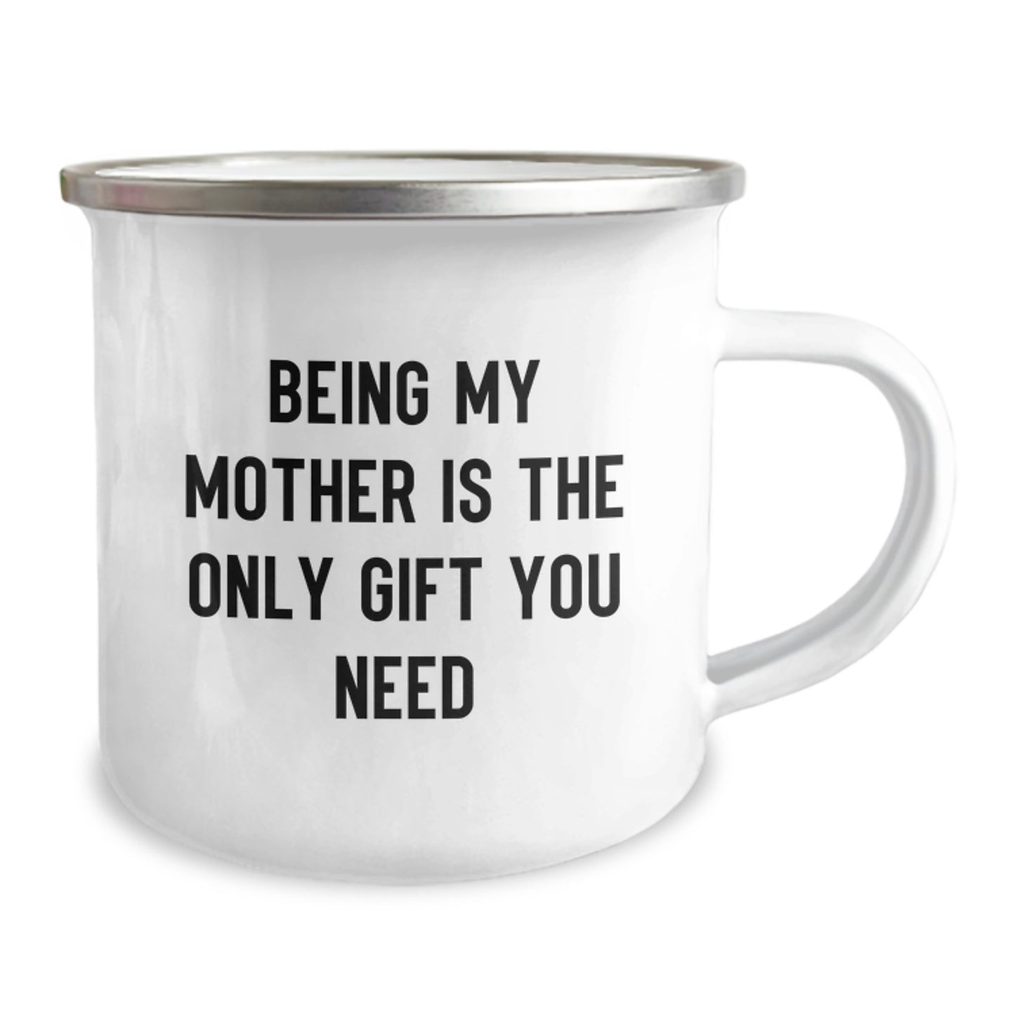 Funny Mother Gifts from Family - 'Being My Mother Is The Only Gift You Need' Camping Mug, 12 oz Stainless Steel with Enamel Finish, Perfect for Graduation - Image 2