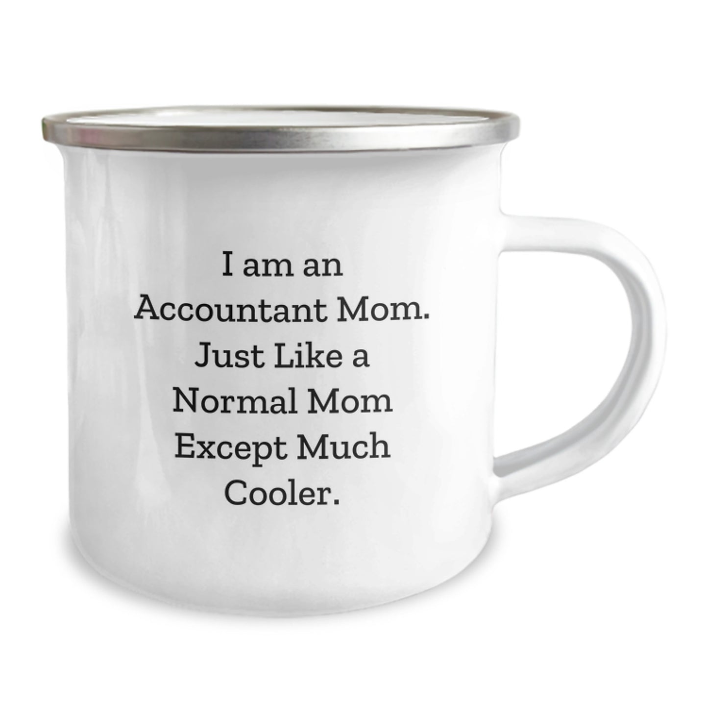 Accountant Mom Graduation Gifts from Friends to Family - Funny Camping Mug for Accountant, 'I Am An Accountant Mom. Just Like A Normal Mom Except Much Cooler.' - Image 2