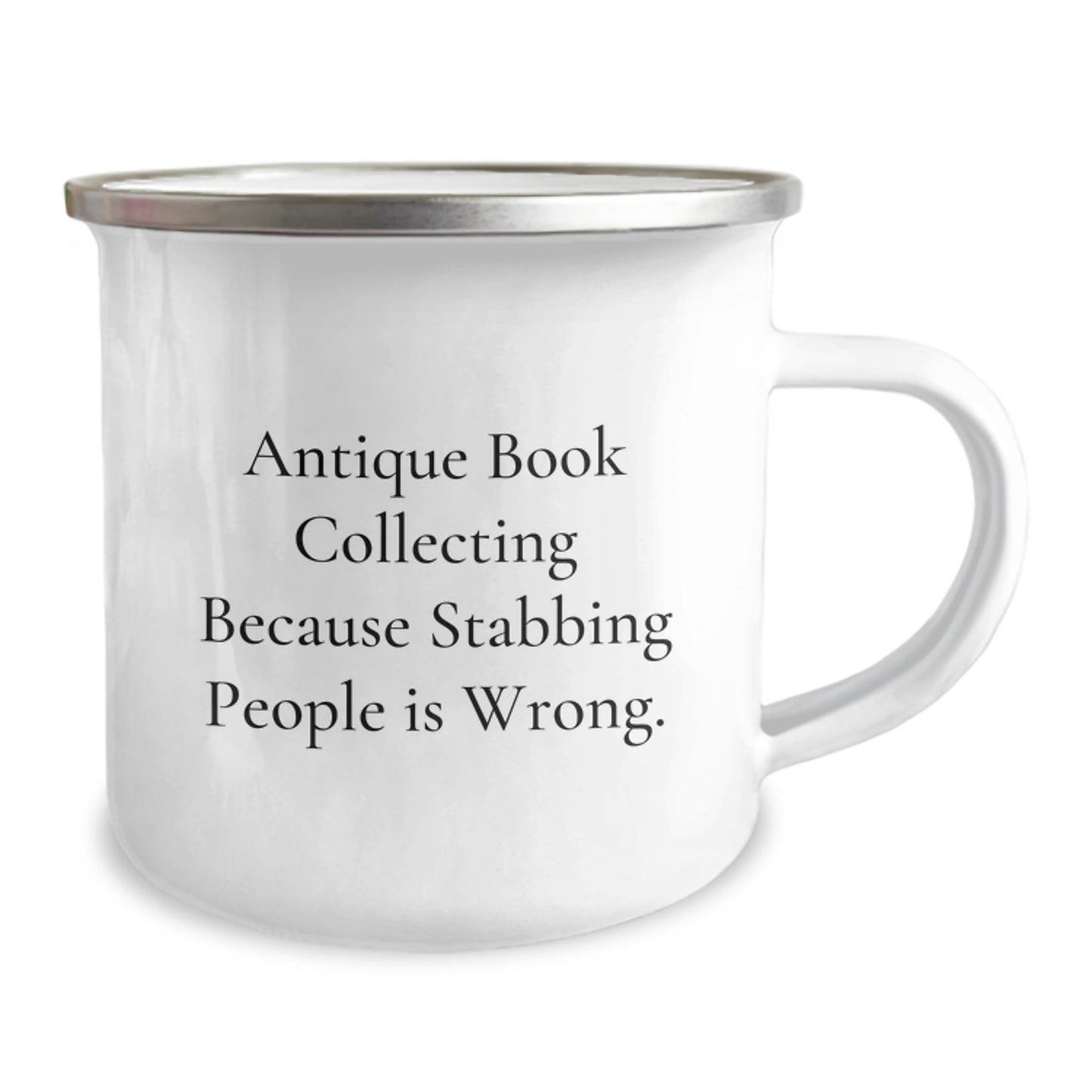 Funny Antique Book Collecting Gifts from Friends for Men - Camping Mug with Quote 'Antique Book Collecting Because Stabbing People Is Wrong.' - Image 2