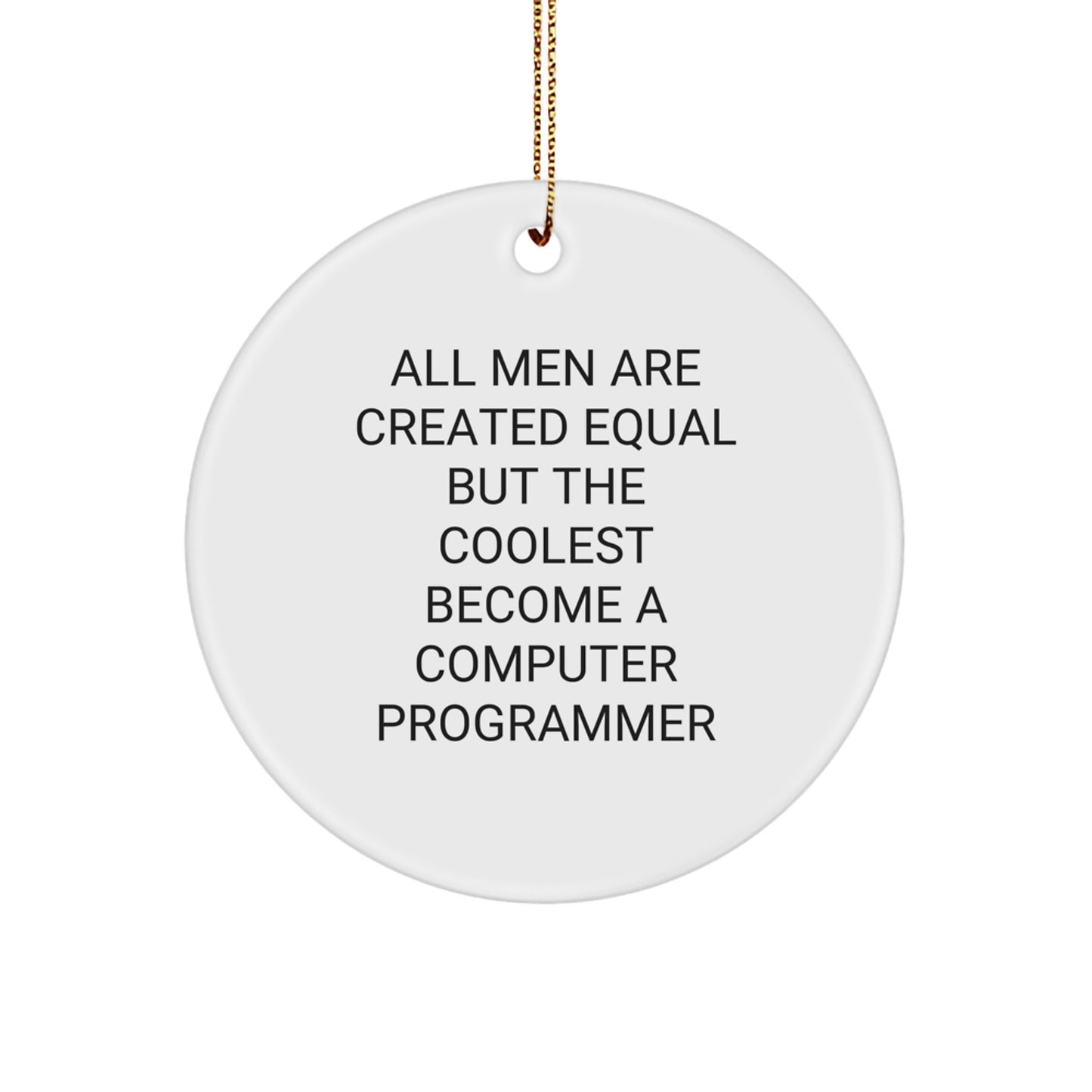 Funny Computer Programmer Gifts from Men, Unique Circle Ornaments for Christmas, Inspirational Quote - Image 1