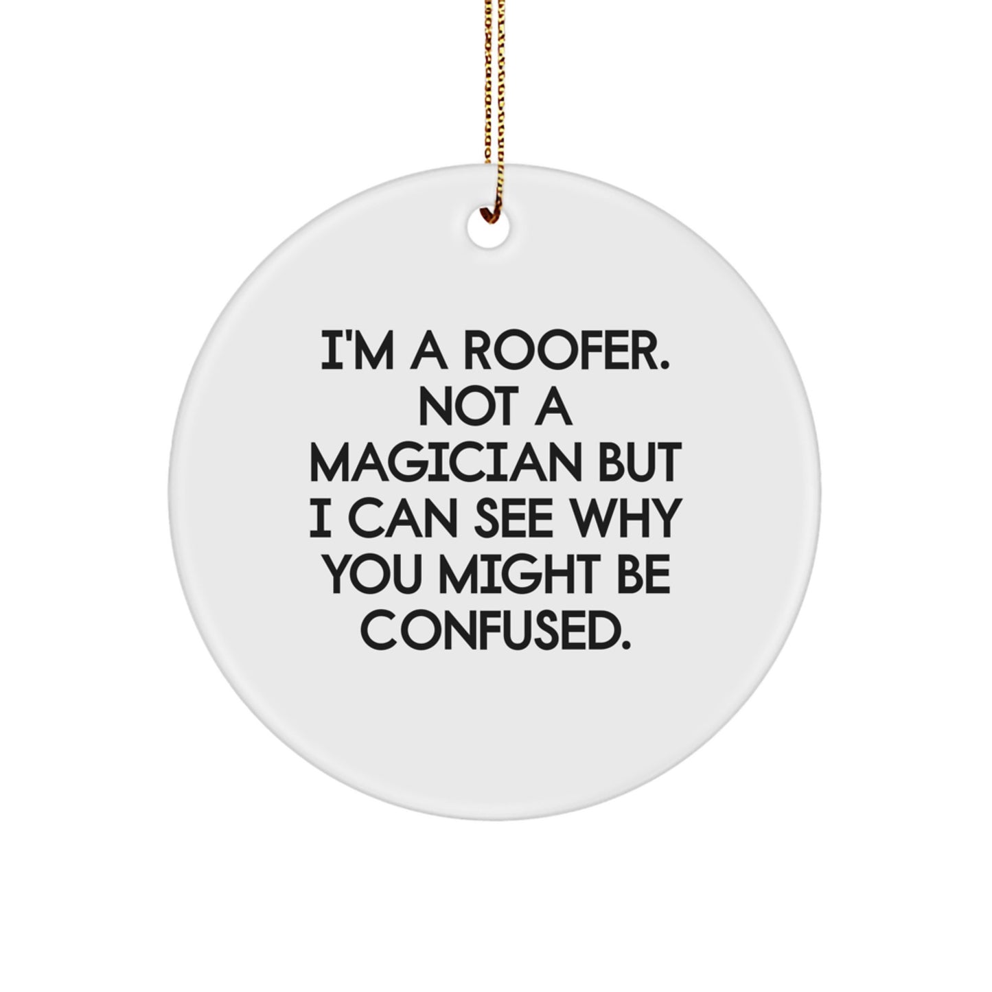 Funny Roofer Gifts, Circle Ornament for Roofer Friends, Christmas Unique Gifts from Friends for Roofer - Image 1