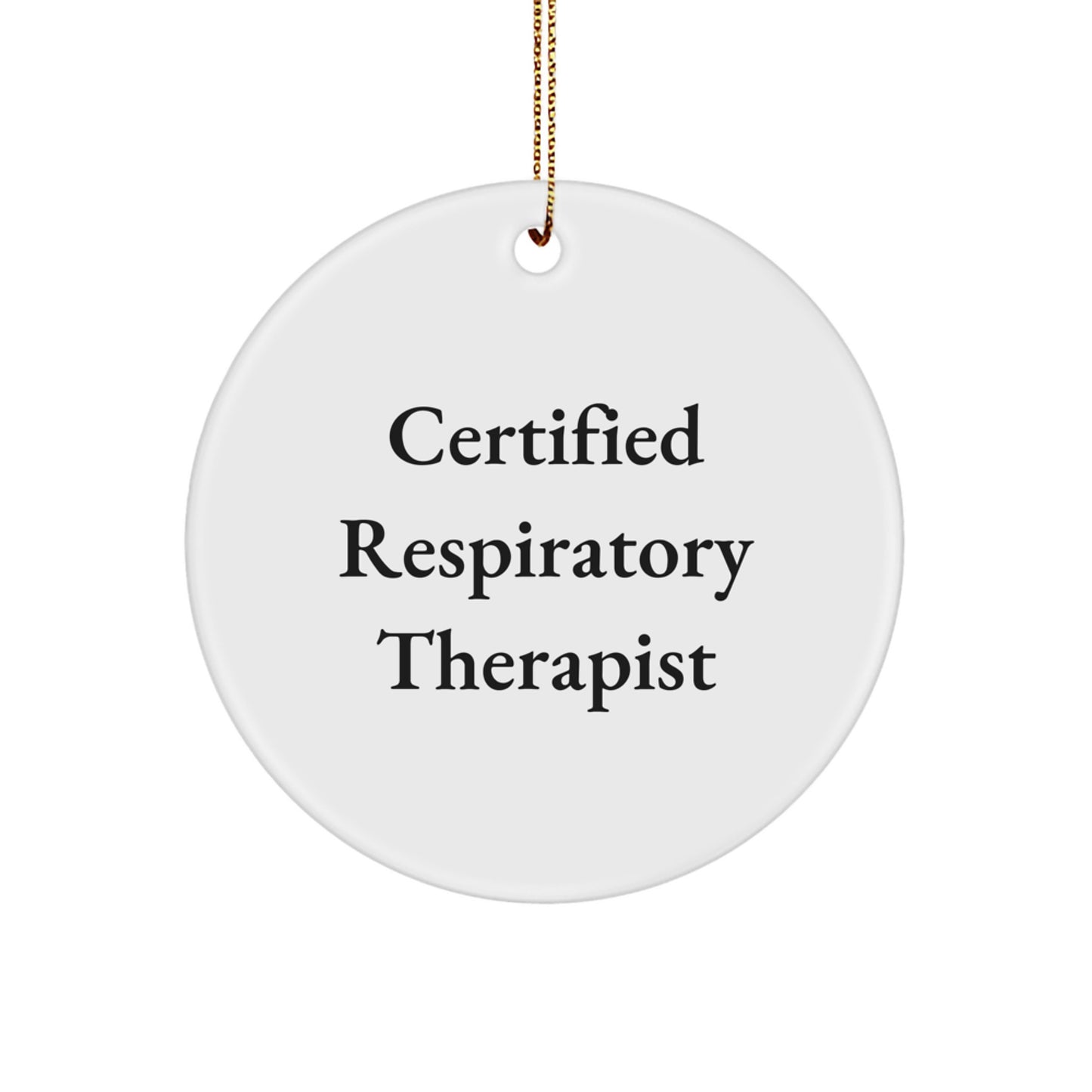 Certified Respiratory Therapist Inspirational Quote Circle Ornament Gifts from Friends for Christmas - Image 1