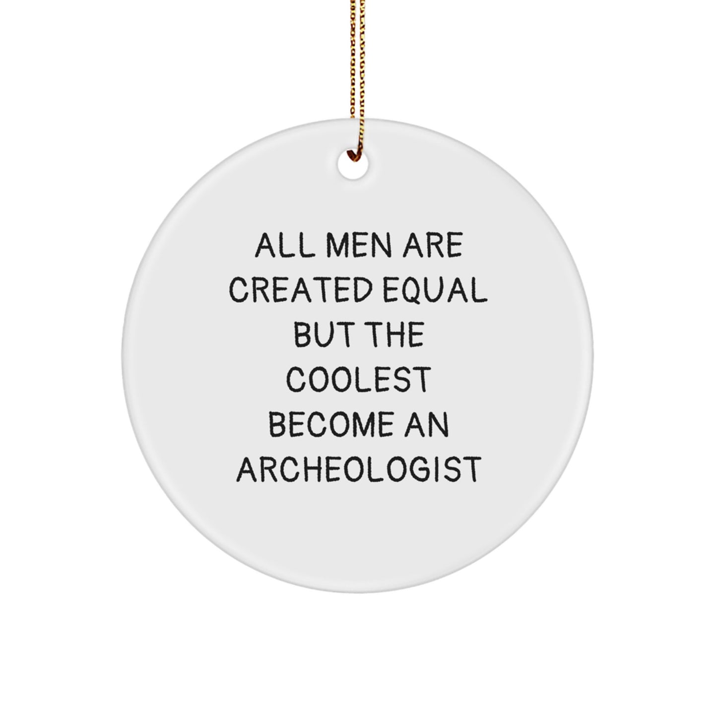 Archeologist Gifts from Men for Christmas Unique Circle Ornaments - Funny Quote - Image 1