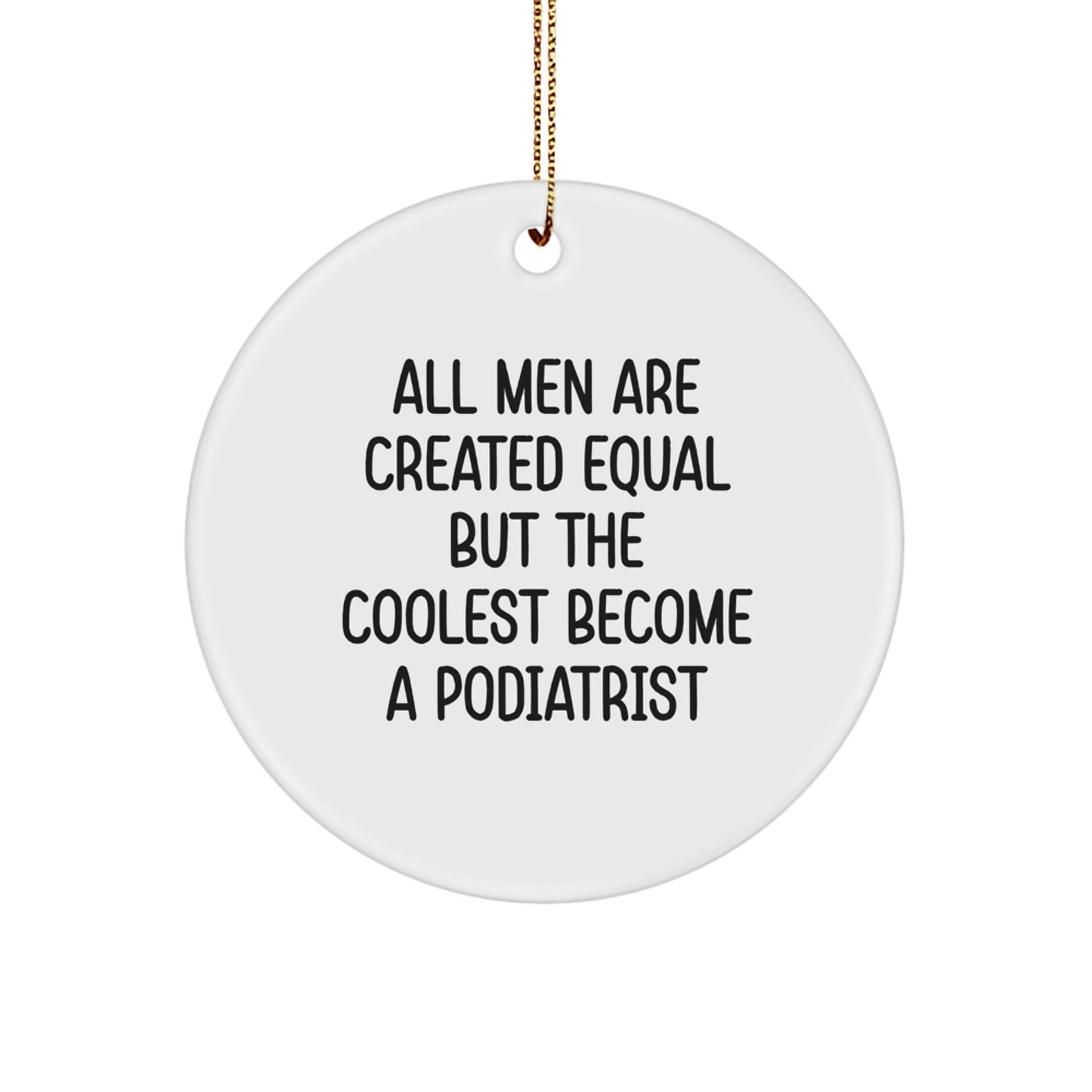 Funny Podiatrist Circle Ornament Gifts from Men for Podiatrist, Inspirational Quotes Christmas Unique Gifts - Image 1