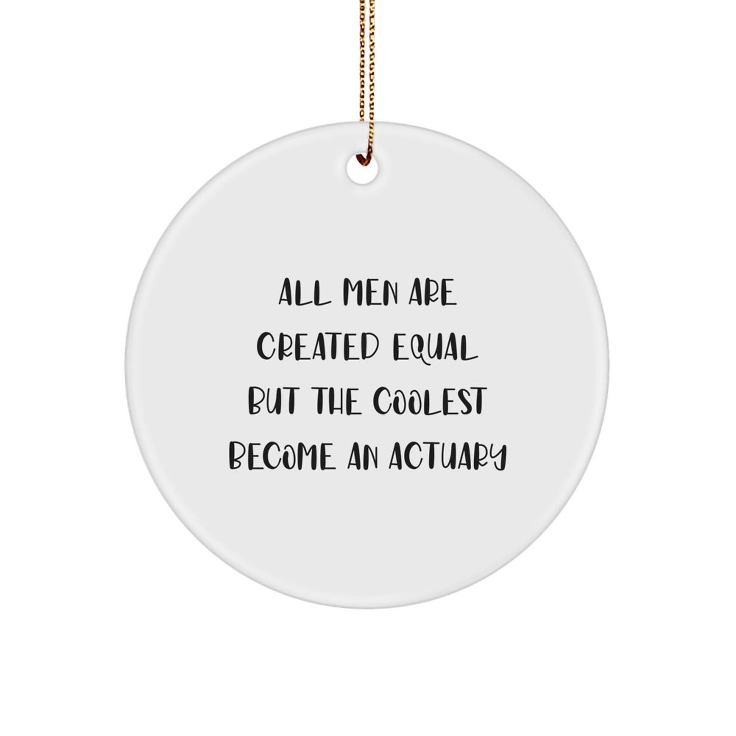 Gifts from Actuary Lovers for Actuary Enthusiasts, Funny Quote Circle Ornament, Christmas Unique Gifts - Image 1