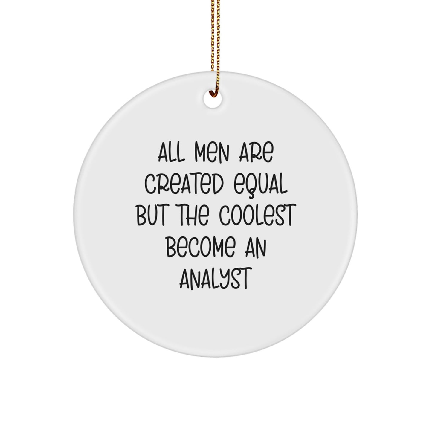 Funny Analyst Gifts from Friends, Unique Circle Ornament for Men, Inspirational Quote at Christmas Time - Image 1