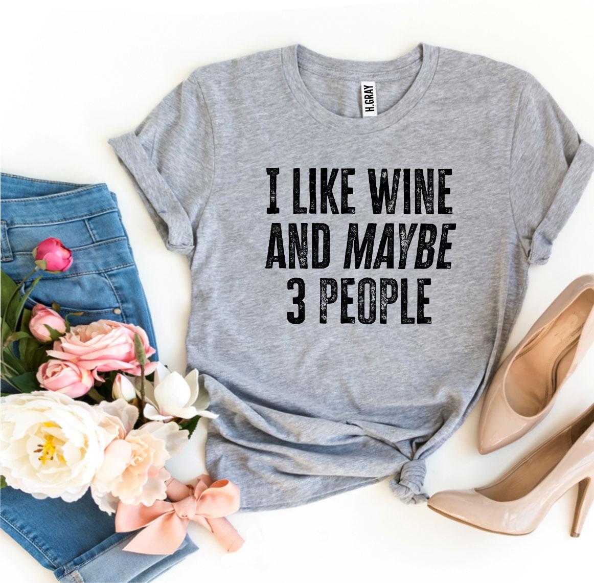 I Like Wine And Maybe 3 People Women's T-shirt