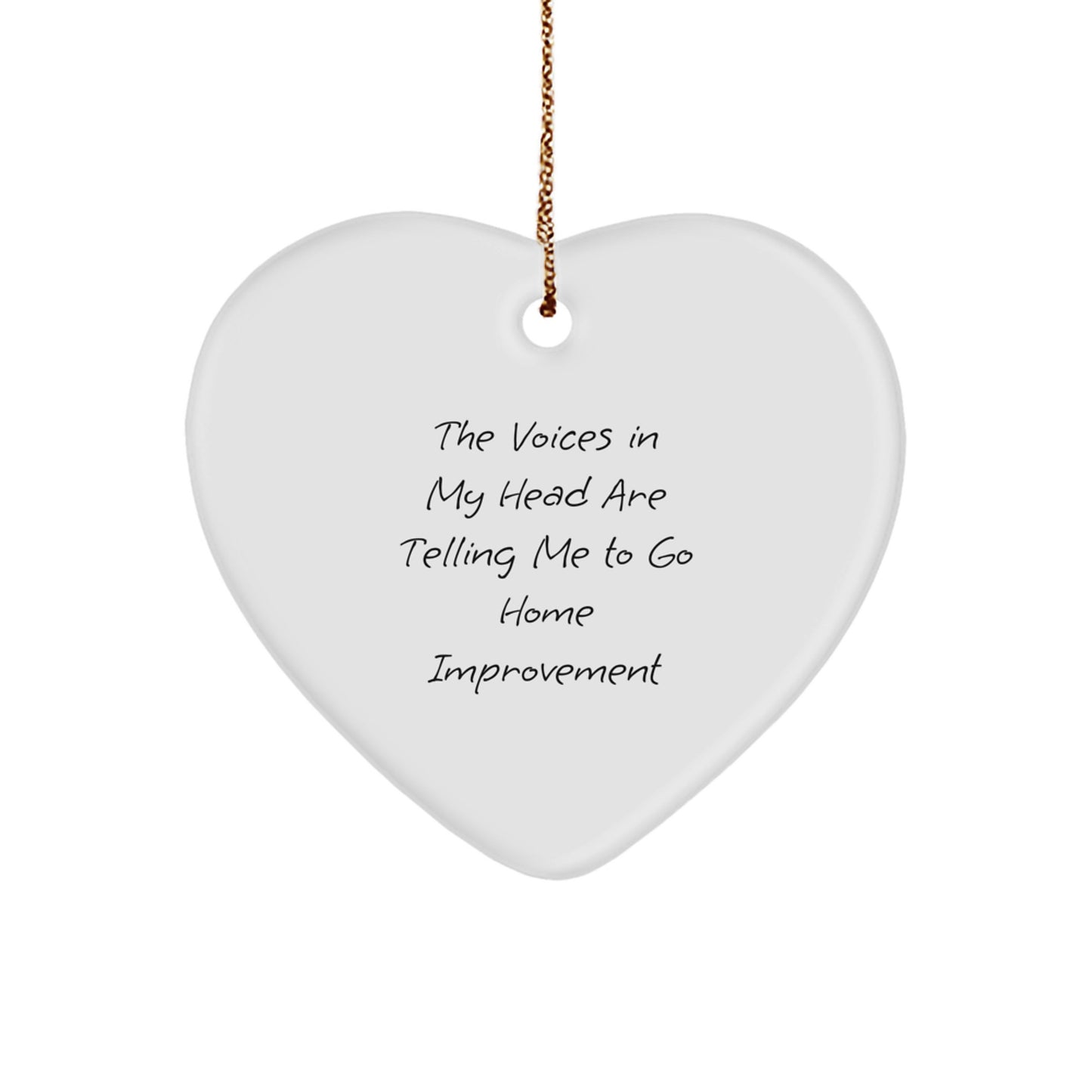Funny Home Improvement Heart Ornament Gifts from Friends for Christmas Decorations The Voices In My Head Are Telling Me To Go Home Improvement - Image 1