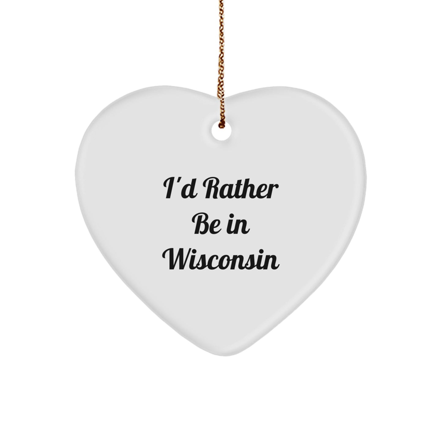 Wisconsin Heart Ornament, Funny Quote Gifts from Men to Women for Friends and Family, Christmas Unique Gifts from I'd Rather Be In Wisconsin - Image 1