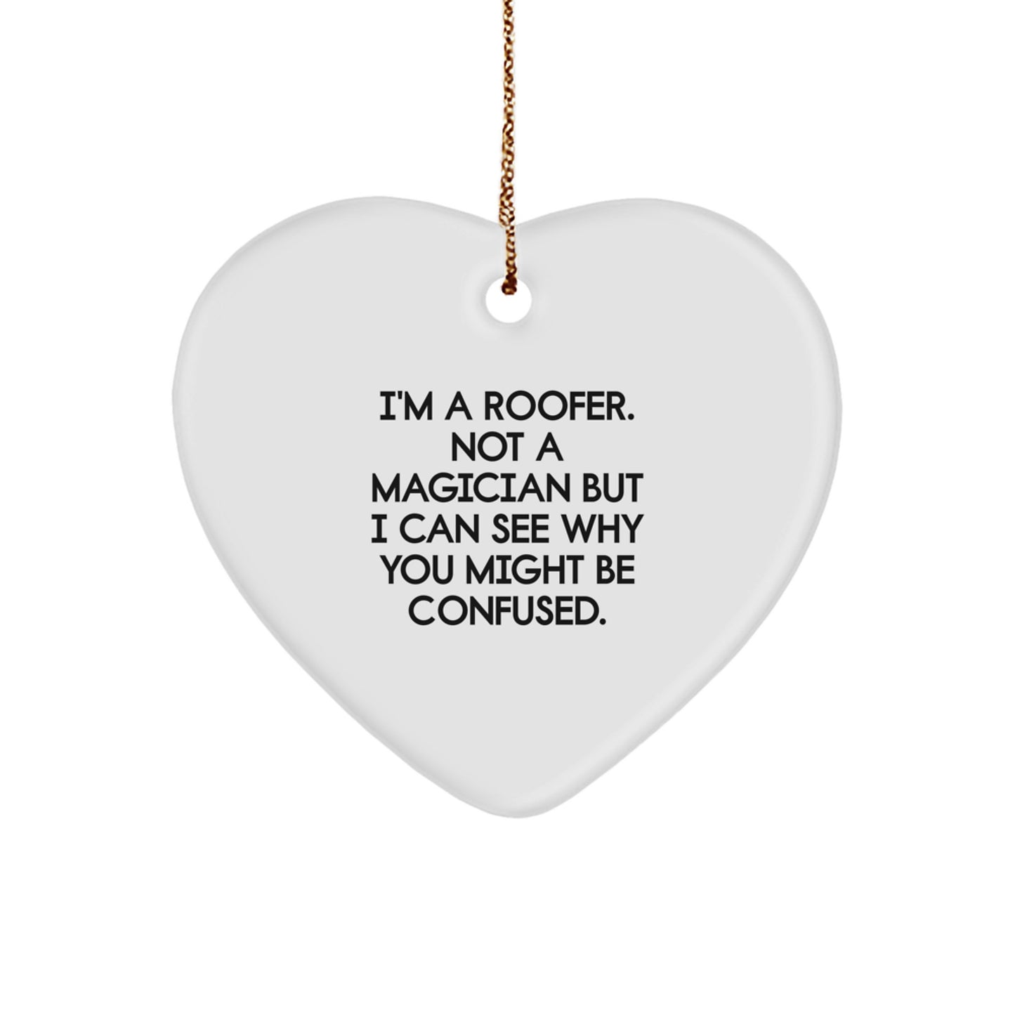 Funny Roofer Gifts for Men, Heart Ornament with Gifts from Friends to Family, Christmas Unique Decorations Inspired by I'm A Roofer Not A Magician - Image 1