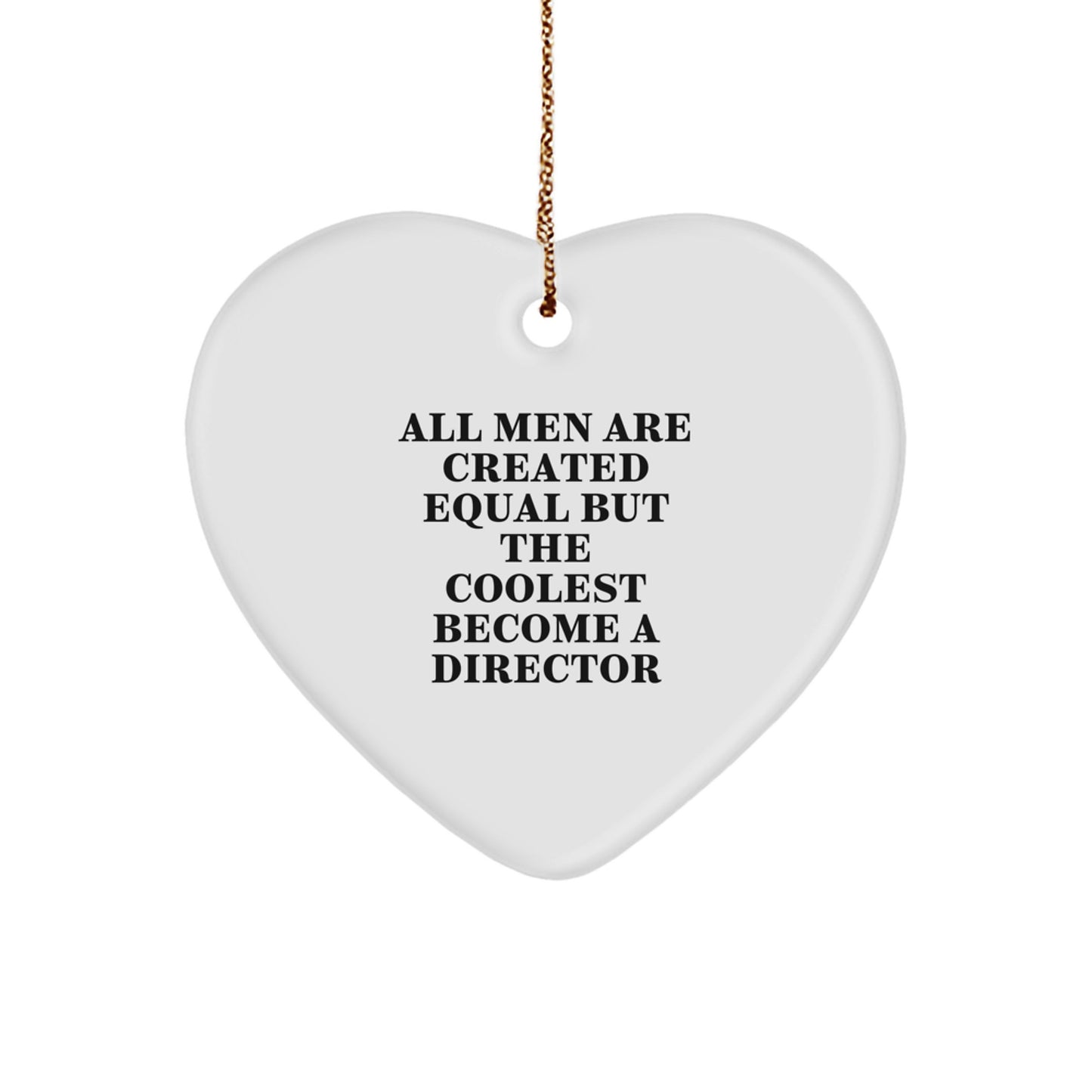 Funny Heart Ornament Gifts for Director from Men - All Men Are Created Equal But The Coolest Become A Director Christmas Unique Gifts - Image 1