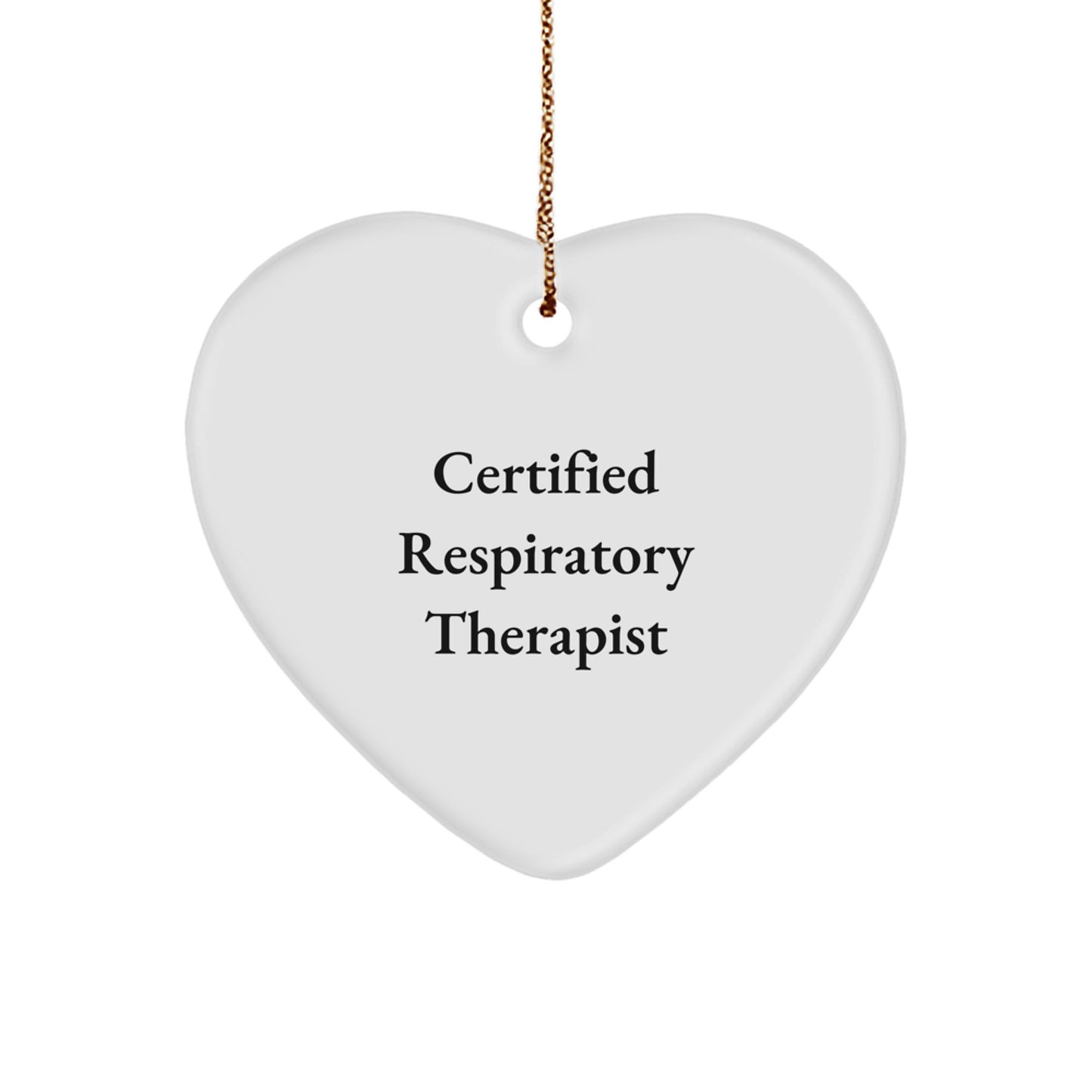 Funny Gift for Respiratory Therapist, 'Certified' Heart Ornament, White, 2.75' Tall, Christmas Unique Gifts from Friends, Inspirational Quote, Perfect for Coworkers, Family - Image 1