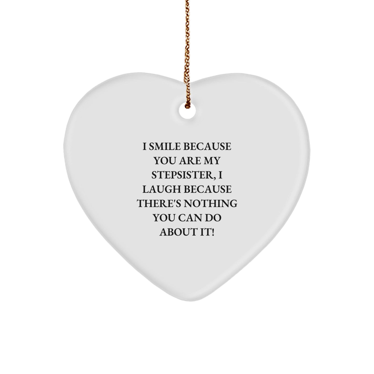 Funny Stepsister Christmas Unique Gift, Heart Ornament for Stepsister, I Smile Because You Are My Stepsister, Heart Shaped Gift - Image 1