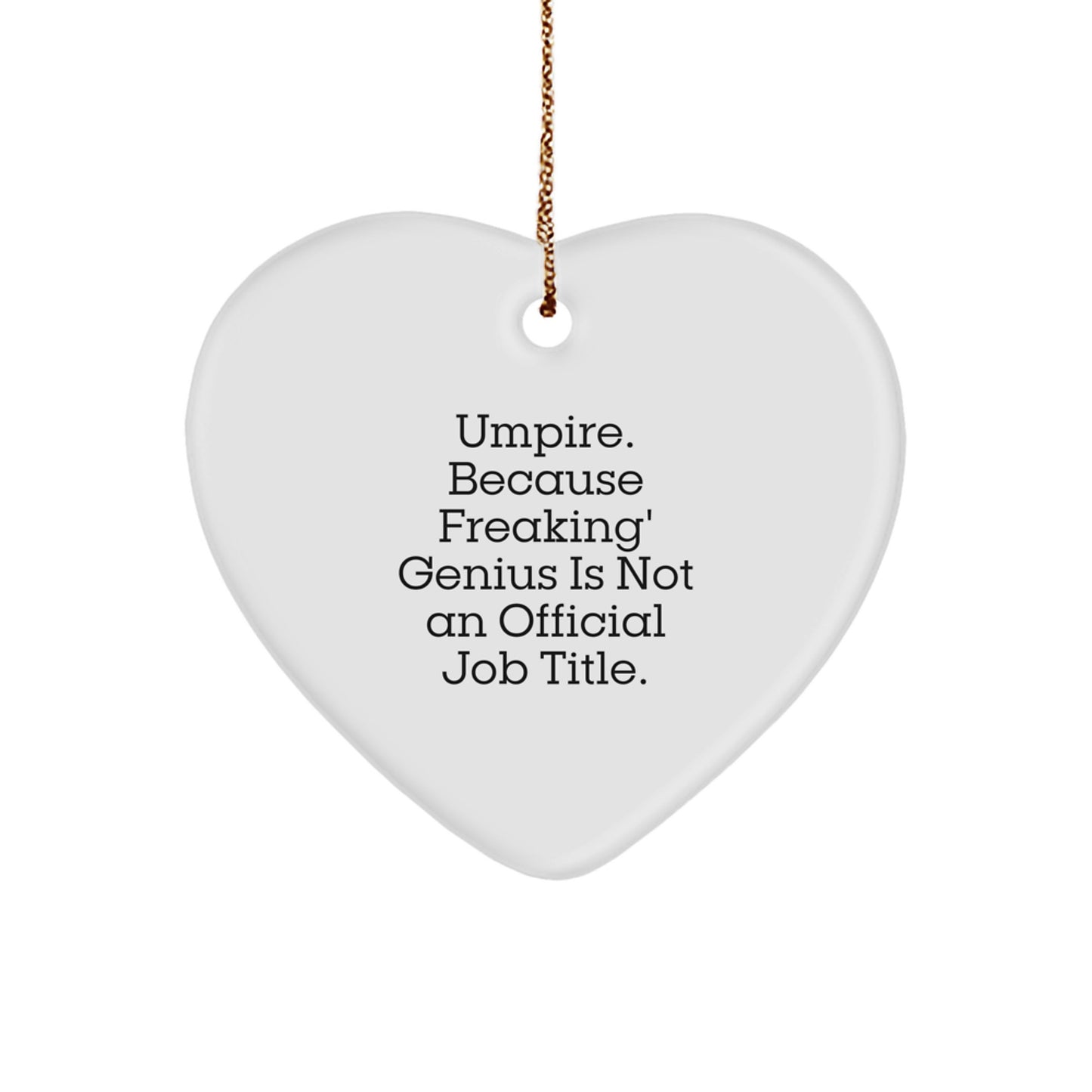 Umpire Gifts from Family - Heart Ornament with Funny Quote, White Color, Perfect for Christmas - Image 1
