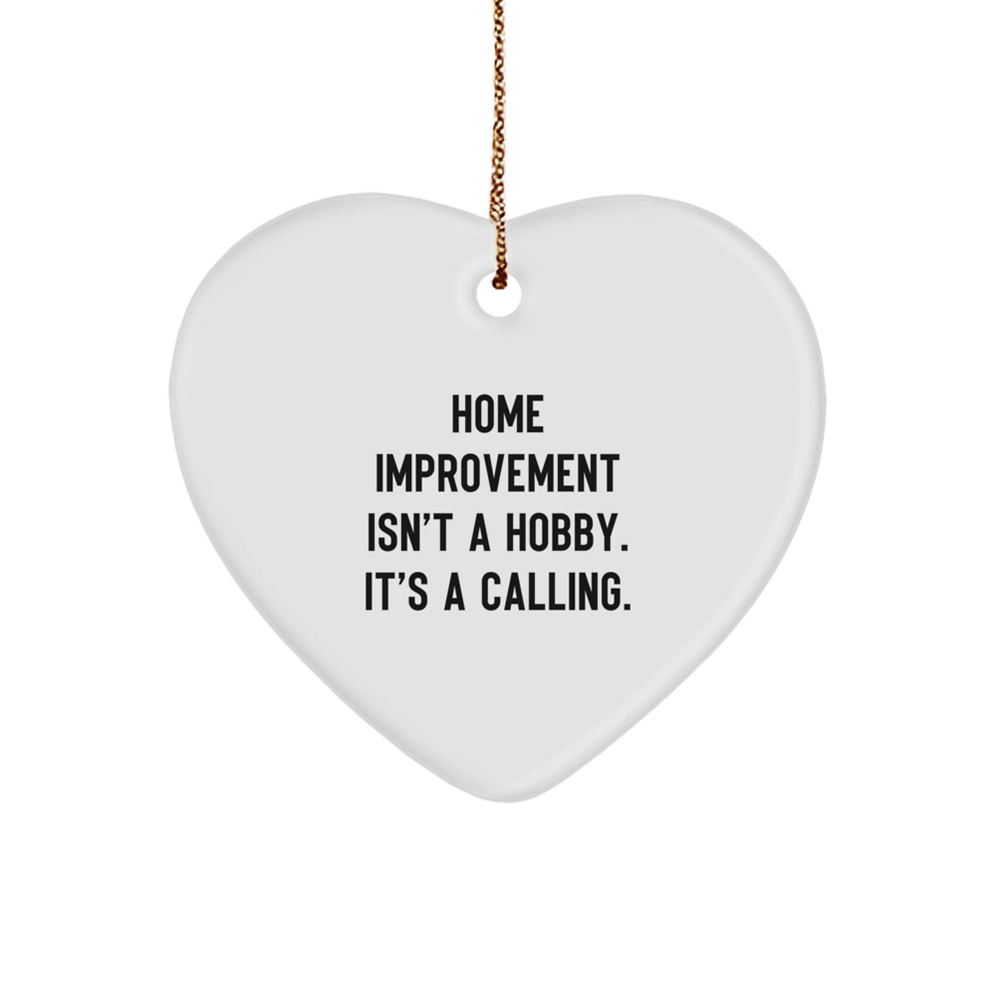 Home Improvement Gifts from Family, Heart Ornament for Home Improvement Enthusiasts, Funny Quote, Gift for Home Improvement, Christmas Unique Gifts - Image 1
