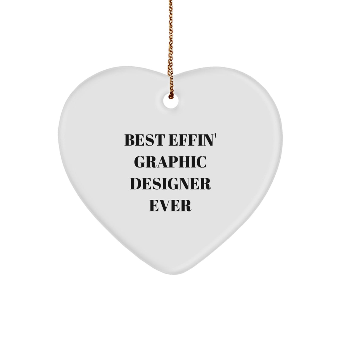 Funny Graphic Designer Gifts from Friends, Best Effin' Graphic Designer Ever Heart Ornament for Christmas, Graphic Designer Heart Shaped Ornament with Festive Gold Cord - Image 1