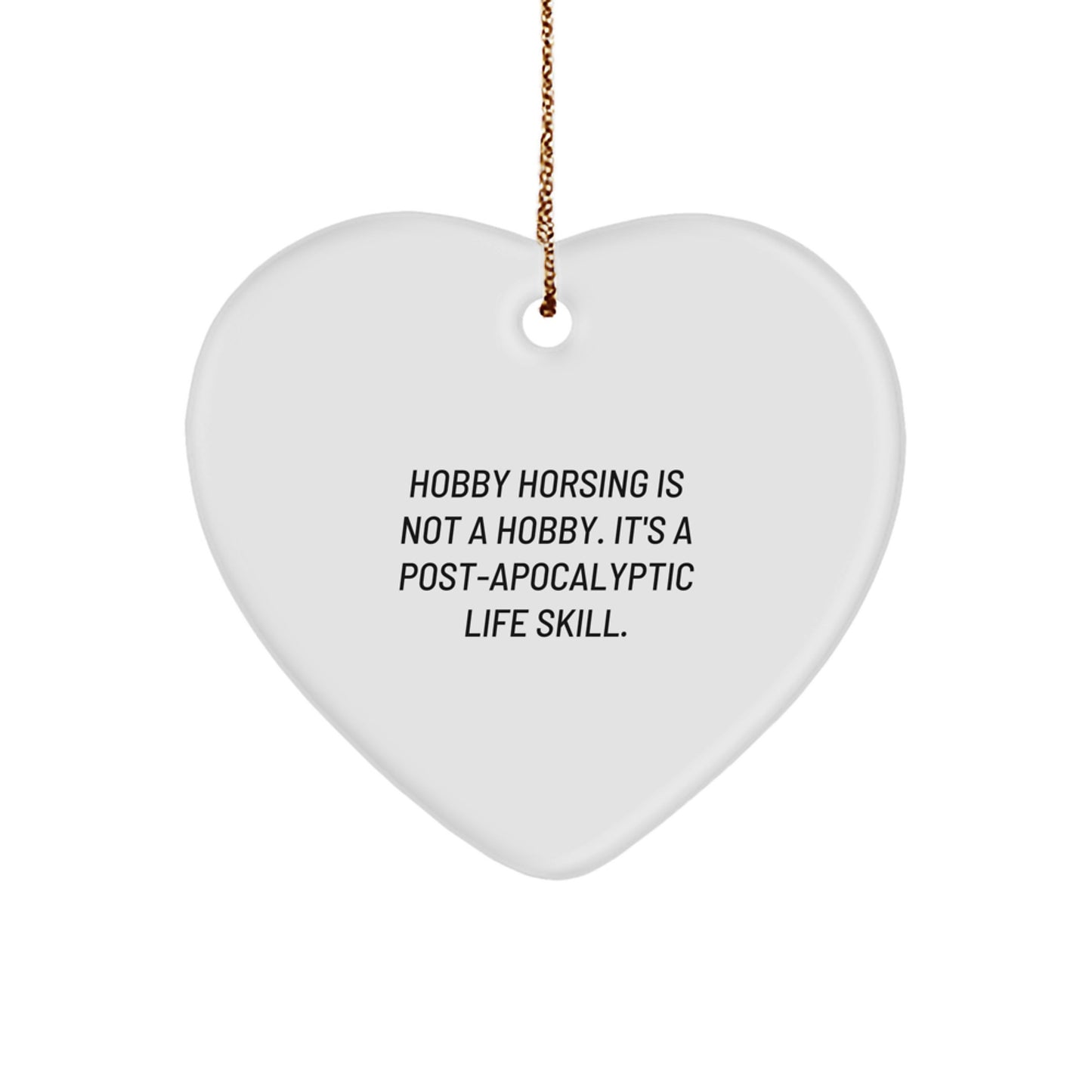 Funny Hobby Horsing Gifts from Friends, Heart Ornament for Post-apocalyptic Hobby Horsing Enthusiasts, Perfect Christmas Unique Gifts for Women - Image 1