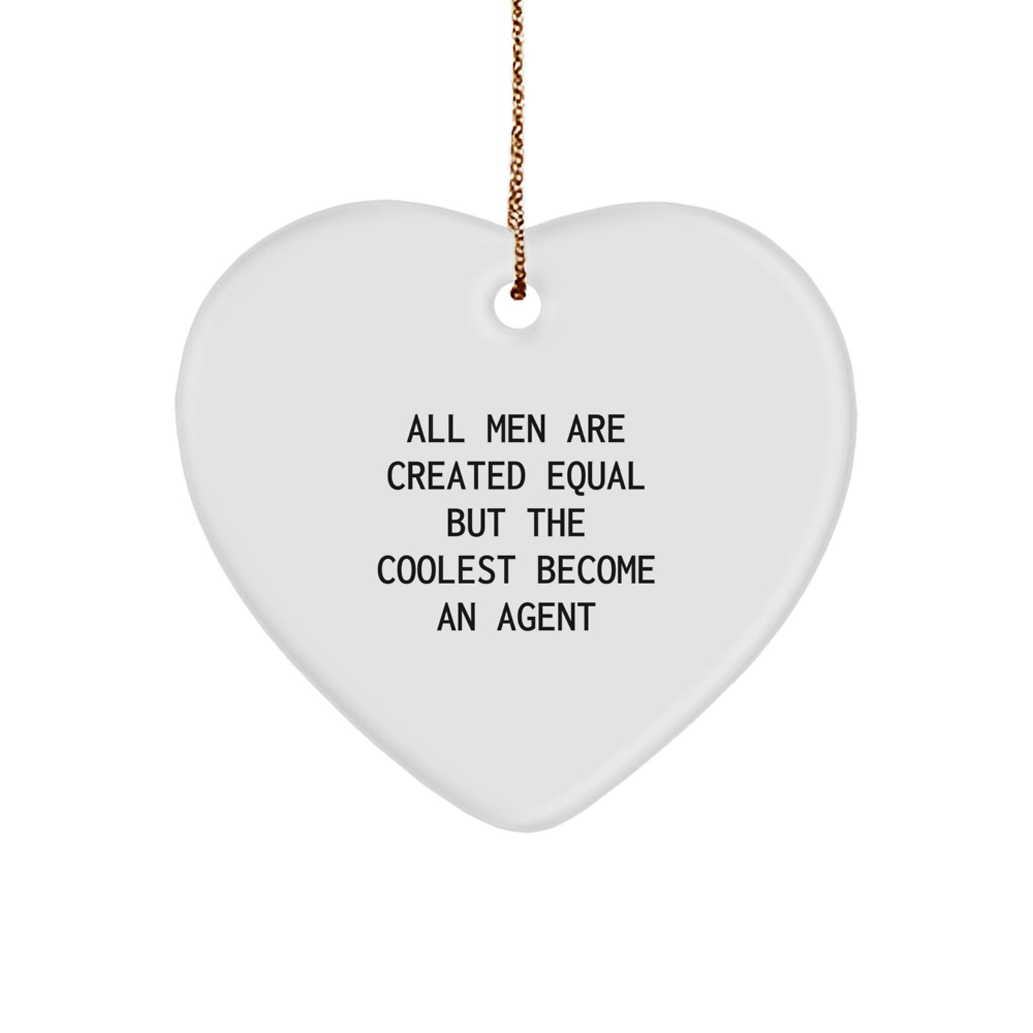 Funny Agent Gifts, Heart Ornament for Christmas Unique Gifts from Friends, 'All Men Are Created Equal But The Coolest Become An Agent' Inspirational Agent Lover Quote - Image 1