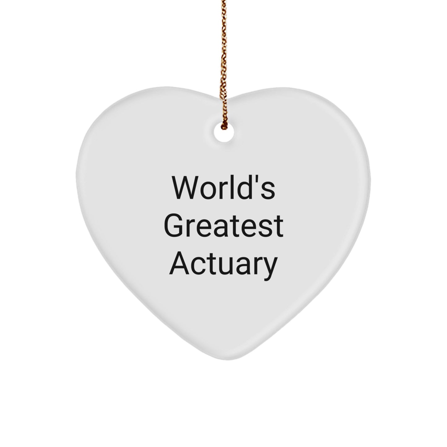 Actuary Christmas Unique Gifts from Friends, Heart Ornament for the World's Greatest Actuary, Inspirational Quote - Image 1