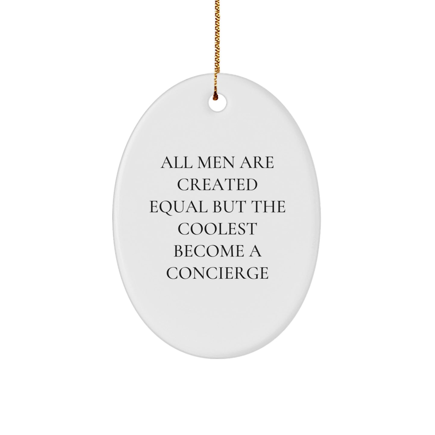 Concierge Oval Ornament Gifts from Men for Christmas Unique Decorations - 'All Men Are Created Equal But The Coolest Become A Concierge' - Image 1