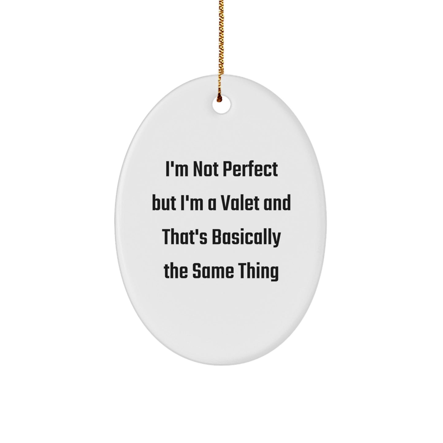 Valet Gifts from Friends, Funny Oval Ornament 'I'm Not Perfect But I'm A Valet And That's Basically The Same Thing', Christmas Unique Presents - Image 1