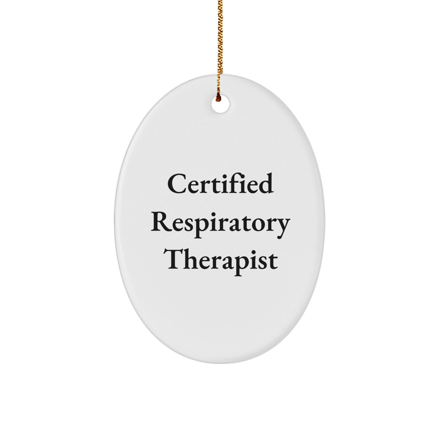 Funny 'Certified Respiratory Therapist' Oval Ornament Gifts for Men, Women, or Friends from Family, Coworkers, or Yourself this Christmas - Image 1