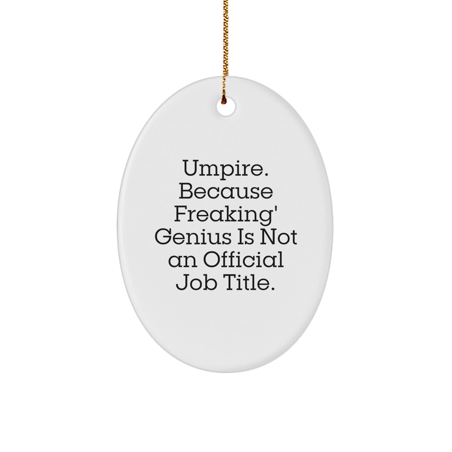 Umpire Gifts from Men - Oval Ornament, Funny Quote, Christmas Unique Gifts - Image 1