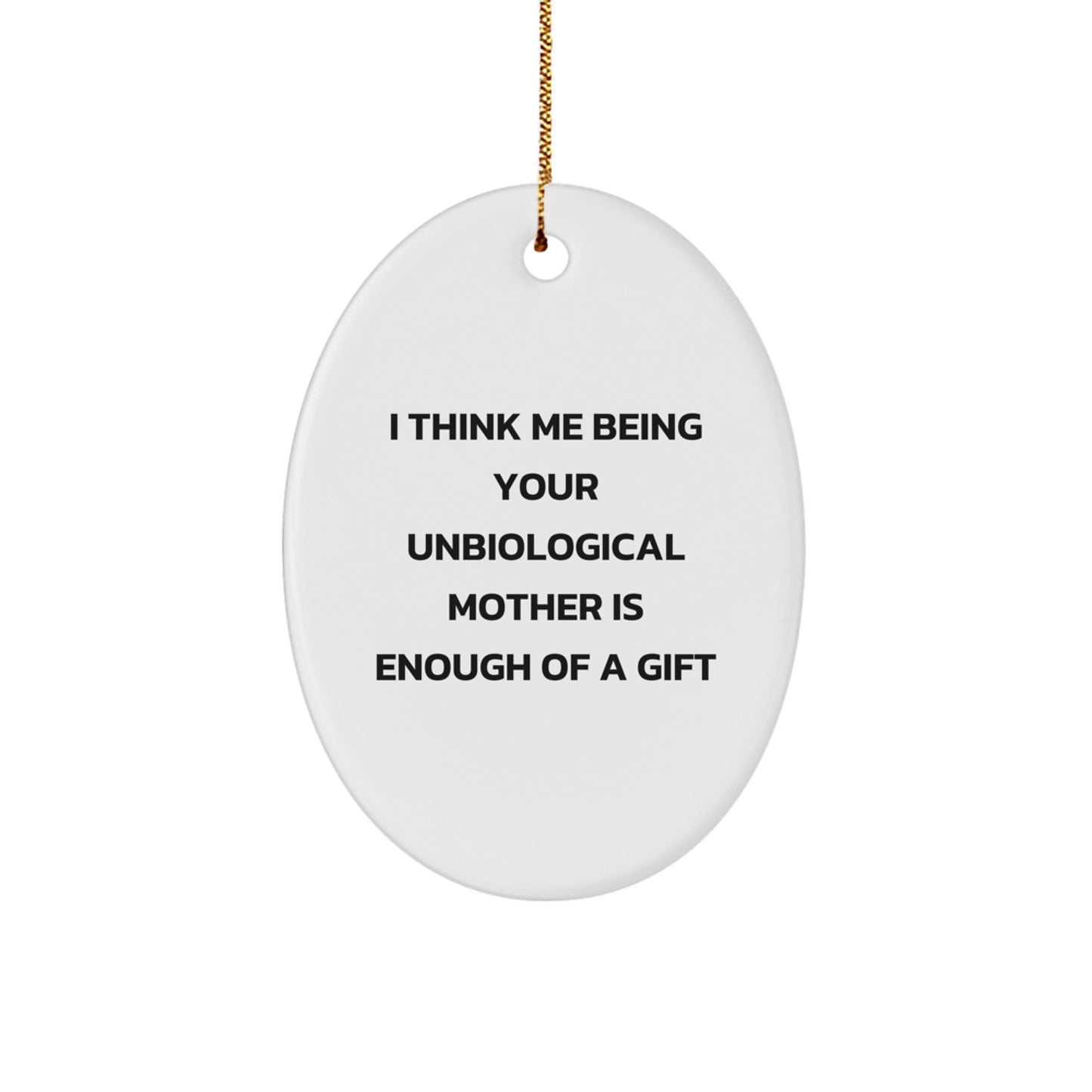 Funny Unbiological Mother Christmas Unique Gifts, Oval Ornament with Inspirational Quote, Gifts from Family to Unbiological Mom - Image 1