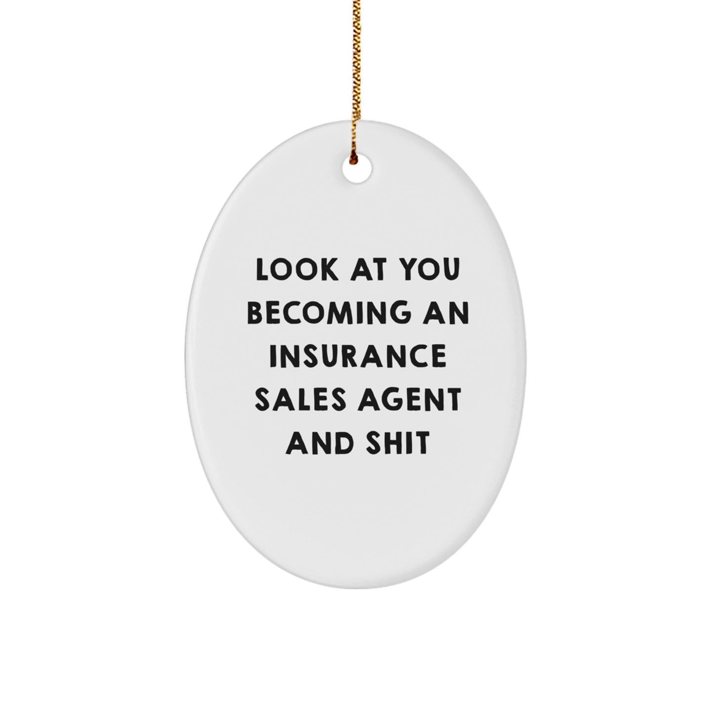 Funny Insurance Sales Agent Oval Ornament Gifts from Friends for Insurance Sales Agent, Unique Christmas Unique Gifts, Look At You Becoming An Insurance Sales Agent Oval Ornament - Image 1