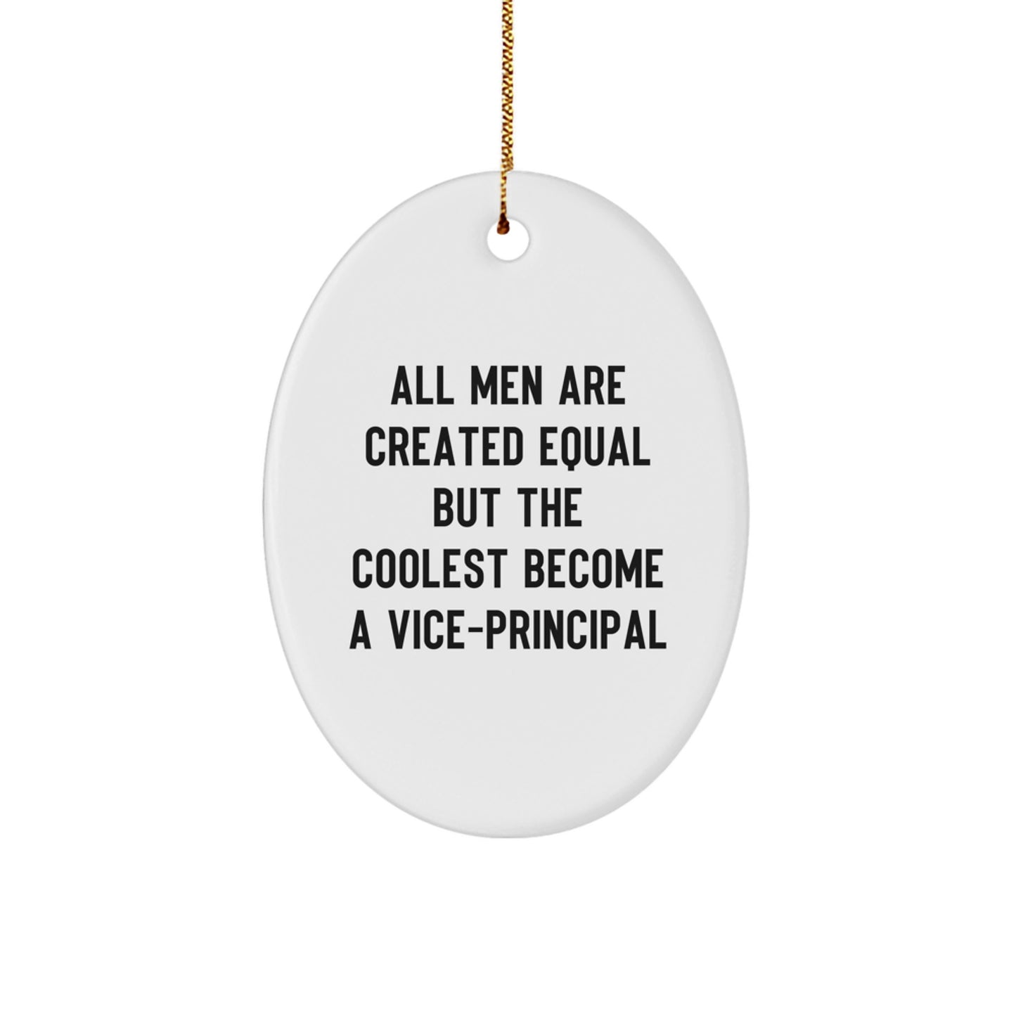 Funny Vice-principal Gifts for Men - Oval Ornament, 'All Men Are Created Equal But The Coolest Become A Vice-principal', Christmas Unique Gifts from Friends - Image 1