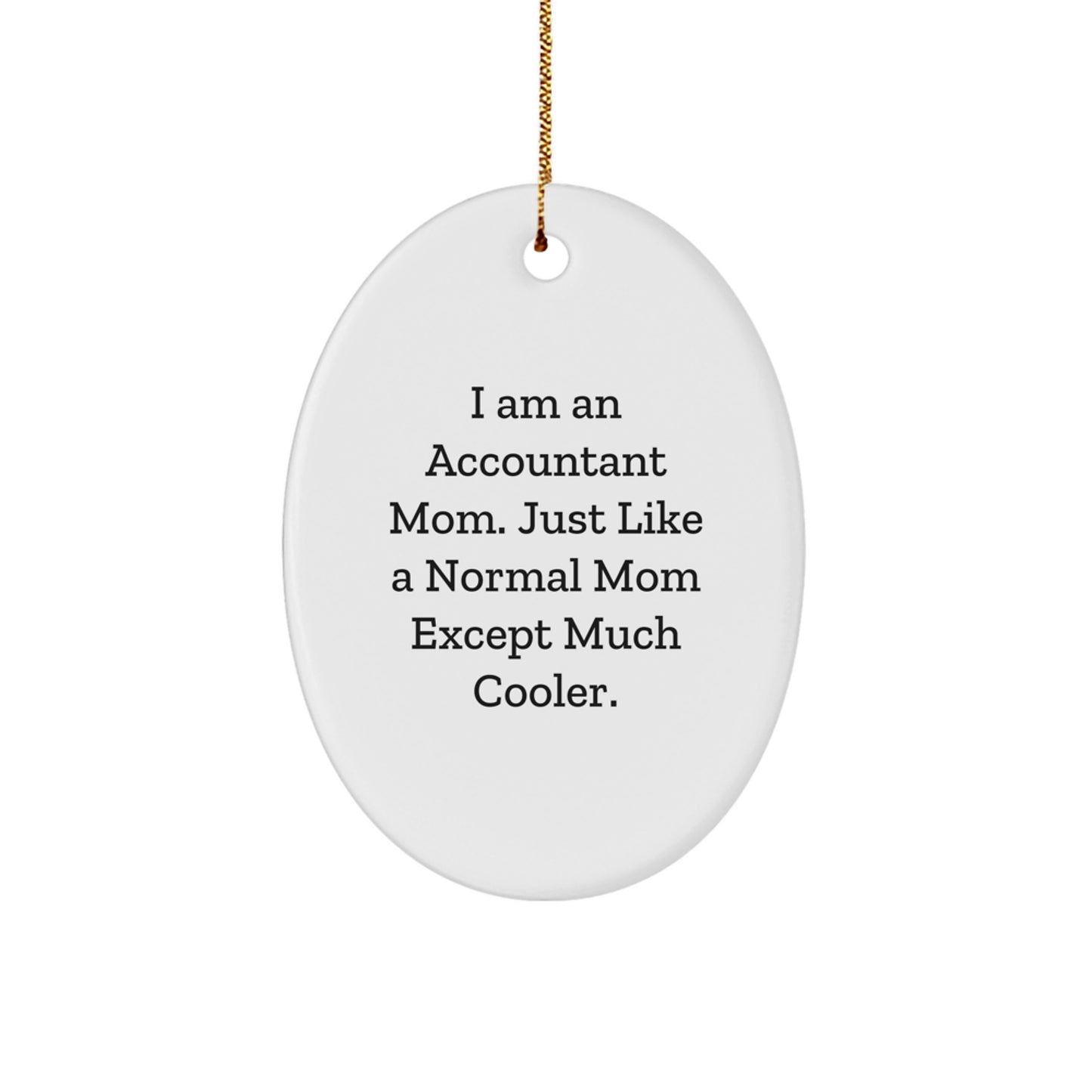 Accountant Mom Gifts for Accountant Friends, Oval Ornament, Funny Quote, Christmas Unique Gifts from Mom, Gifts for Accountant Mom - Image 1