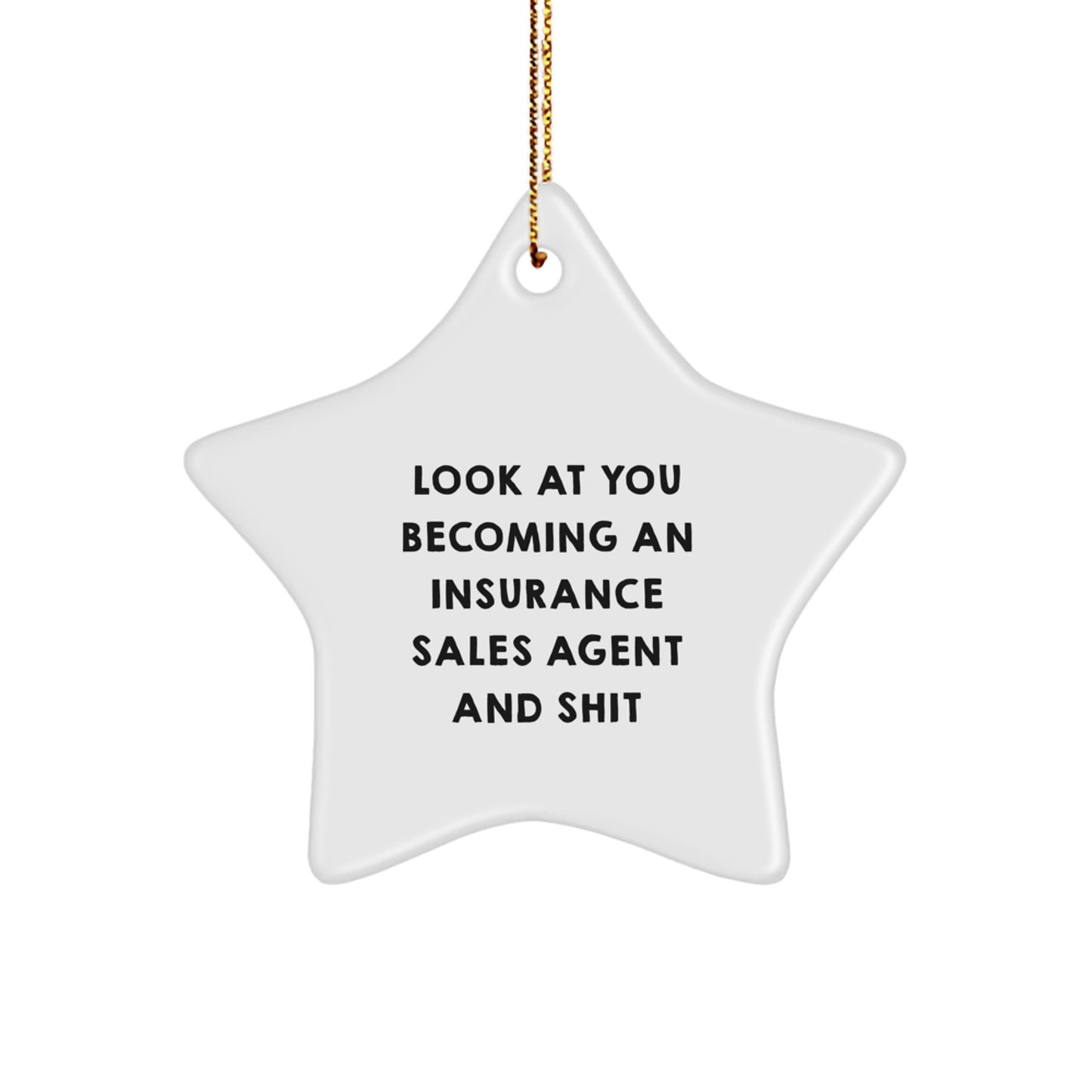 Funny Insurance Sales Agent Gifts, Look At You Becoming An Insurance Sales Agent And Shit, Star Ornament for Christmas - Image 1