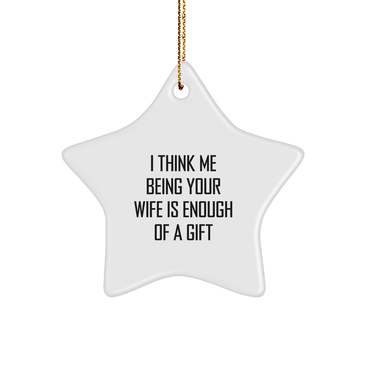 Christmas Gift for Mom Star Ornament – Think Me Your Wife Is Enough - Image 1