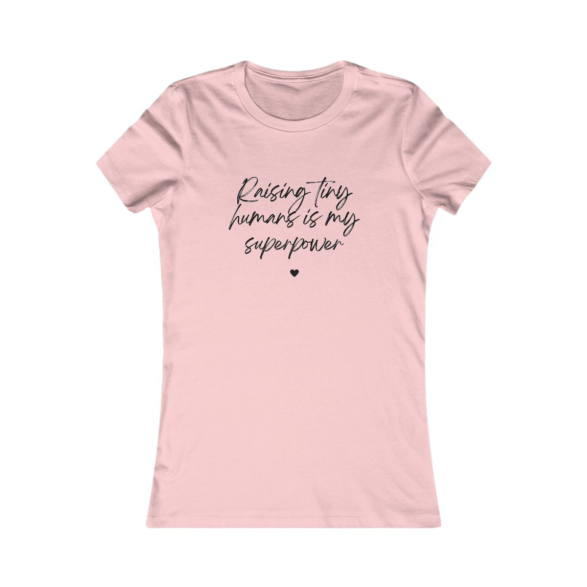 Raising Tiny Humans Is My Superpower Women's Favorite T-Shirt - Light Colors with Black Lettering