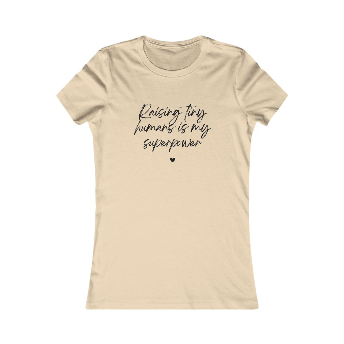 Raising Tiny Humans Is My Superpower Women's Favorite T-Shirt - Light Colors with Black Lettering