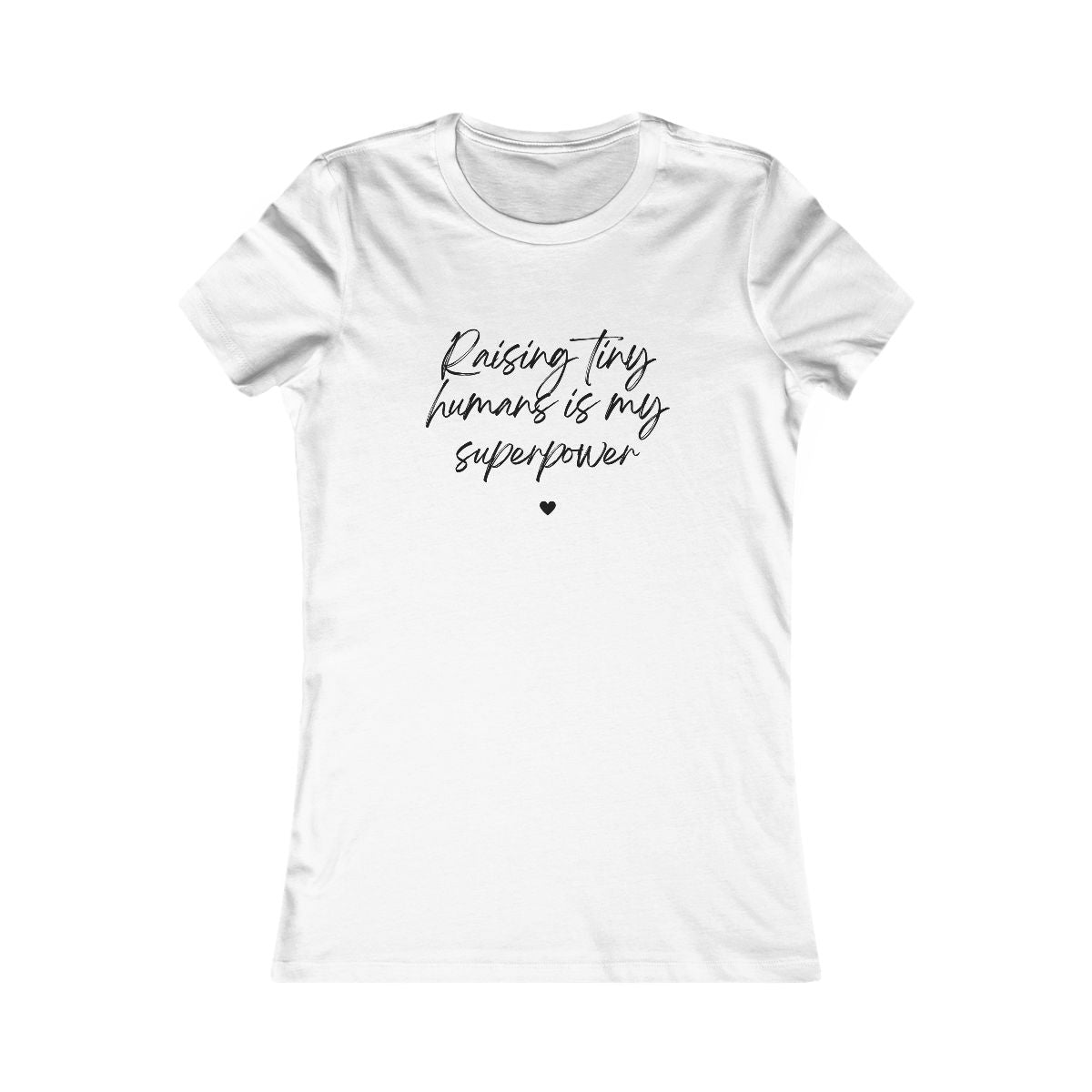 Raising Tiny Humans Is My Superpower Women's Favorite T-Shirt - Light Colors with Black Lettering