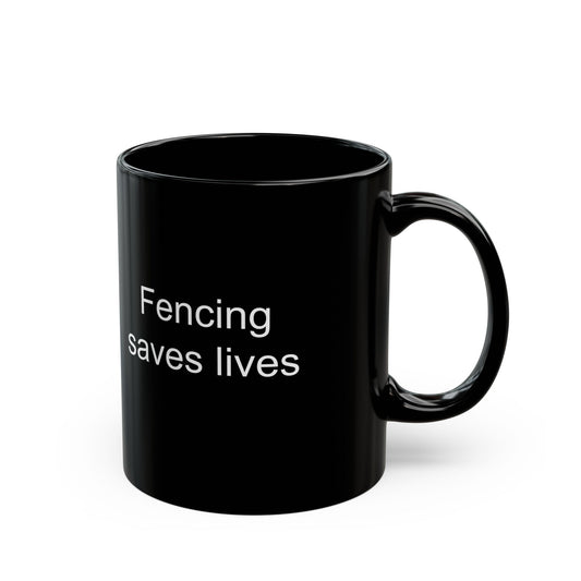 Fencing Saves Lives Black Coffee Mug (11 oz & 15 oz)
